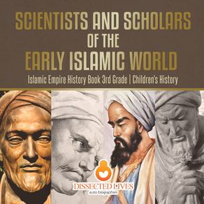 Scientists-and-Scholars-of-the-Early-Islamic-World---Islamic-Empire-History-Book-3rd-Grade-|-Childrens-History