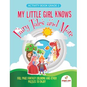 Activity-Book-Grade-2.-My-Little-Girl-Knows-Fairytales-and-More.-Full-Page-Fantasy-Coloring-and-Other-Puzzles-to-Enjoy.-Coloring-Activity-Book-Age-7-9