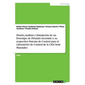 Diseno-Analisis-y-Simulacion-de-un-Prototipo-de-Pendulo-Invertido-y-su-respectivo-Sistema-de-Control-para-el--Laboratorio-de-Control-de-la-UAN-Sede-Manziales