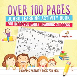 Coloring-Activity-Book-for-Kids.Over-100-Pages-Jumbo-Learning-Activity-Book-for-Improved-Early-Learning-Success--Coloring-and-Dot-to-Dot-Exercises-