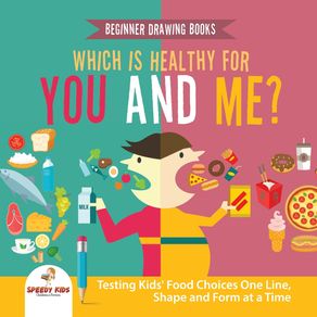 Beginner-Drawing-Books.-Which-is-Healthy-for-You-and-Me--Testing-Kids-Food-Choices-One-Line-Shape-and-Form-at-a-Time.-Bonus-Color-by-Number-Activities-for-Kids
