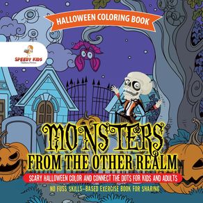 Halloween-Coloring-Book.-Monsters-from-the-Other-Realm.-Scary-Halloween-Color-and-Connect-the-Dots-for-Kids-and-Adults.-No-Fuss-Skills-Based-Exercise-Book-for-Sharing