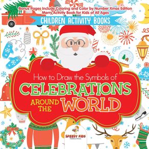 Children-Activity-Books.-How-to-Draw-the-Symbols-of-Celebrations-around-the-World.-Bonus-Pages-Include-Coloring-and-Color-by-Number-Xmas-Edition.-Merry-Activity-Book-for-Kids-of-All-Ages