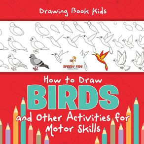 Drawing-Book-Kids.-How-to-Draw-Birds-and-Other-Activities-for-Motor-Skills.-Winged-Animals-Coloring,-Drawing-and-Color-by-Number