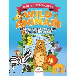 Color-by-Number-for-Kids.-Wild-Animals-Activity-Book-for-Older-Kids-with-Land-and-Sea-Creatures-to-Identify.-Challenging-Mental-Boosters-for-Better-Focus-at-School