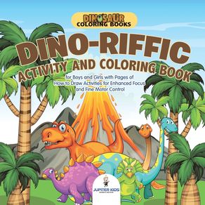 Dinosaur-Coloring-Books.-Dino-riffic-Activity-and-Coloring-Book-for-Boys-and-Girls-with-Pages-of-How-to-Draw-Activities-for-Enhanced-Focus-and-Fine-Motor-Control