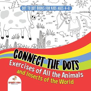 Dot-To-Dot-Books-For-Kids-Ages-4-8.-Connect-the-Dots-Exercises-of-All-the-Animals-and-Insects-of-the-World.-Dot-Activity-Book-for-Boys-and-Girls.