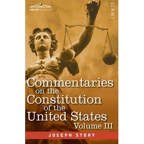 Commentaries-on-the-Constitution-of-the-United-States-Vol.-III--in-three-volumes-