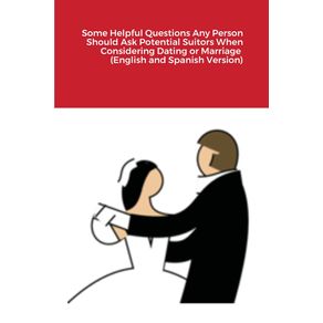 Some-Helpful-Questions-Any-Person-Should-Ask-Potential-Suitors-When-Considering-Dating-or-Marriage---English-and-Spanish-Version-