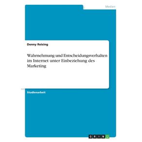 Wahrnehmung-und-Entscheidungsverhalten-im-Internet-unter-Einbeziehung-des-Marketing