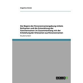 Der-Beginn-der-Personennamengebung-mittels-Rufnamen-und-die-Entwicklung-der-Familiennamen-im-Zusammenhang-mit-der-Entstehung-der-Ortsnamen-aus-Personennamen