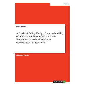 A-Study-of-Policy-Design-for-sustainability-of-ICT-as-a-medium-of-education-in-Bangladesh.-A-role-of-NGOs-in-development-of-teachers