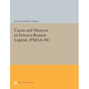 Cacus-and-Marsyas-in-Etrusco-Roman-Legend.--PMAA-44--Volume-44