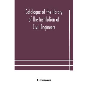 Catalogue-of-the-library-of-the-Institution-of-Civil-Engineers.-Subject-index-to-the-catalogue-of-the-library-of-the-Institution-of-Civil-Engineers