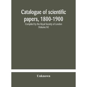 Catalogue-of-scientific-papers-1800-1900-Compiled-by-the-Royal-Society-of-London---Volume-IV-