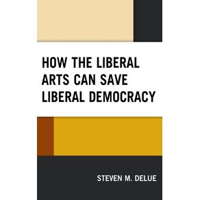 How-the-Liberal-Arts-Can-Save-Liberal-Democracy