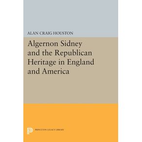 Algernon-Sidney-and-the-Republican-Heritage-in-England-and-America