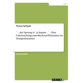 -...-der-Sprung-is--ja-kaputt...----Eine-Untersuchung-zum-Blackout-Phanomen-im-Trampolinturnen