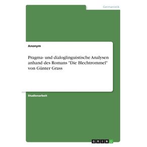 Pragma--und-dialoglinguistische-Analysen-anhand-des-Romans-Die-Blechtrommel-von-Gunter-Grass