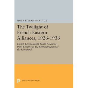 The-Twilight-of-French-Eastern-Alliances-1926-1936