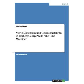 Vierte-Dimension-und-Gesellschaftskritik-in-Herbert-George-Wells-The-Time-Machine