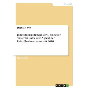 Innovationspotenzial-der-Destination-Sudafrika-unter-dem-Aspekt-der-Fu-ballweltmeisterschaft-2010