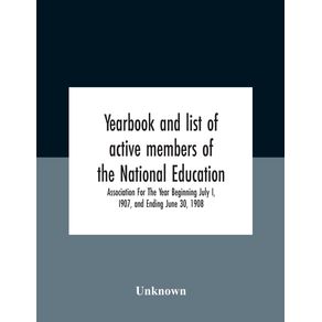 Yearbook-And-List-Of-Active-Members-Of-The-National-Education-Association-For-The-Year-Beginning-July-I-I907-And-Ending-June-30-1908