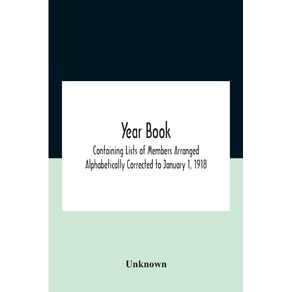 Year-Book--Containing-Lists-Of-Members-Arranged-Alphabetically-Corrected-To-January-1-1918