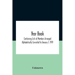 Year-Book--Containing-Lists-Of-Members-Arranged-Alphabetically-Corrected-To-January-1-1919