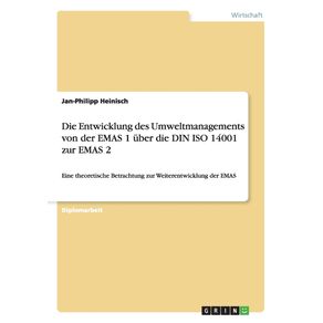 Die-Entwicklung-des-Umweltmanagements-von-der-EMAS-1-uber-die-DIN-ISO-14001-zur-EMAS-2