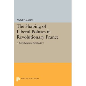 The-Shaping-of-Liberal-Politics-in-Revolutionary-France