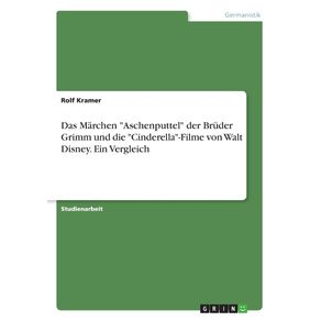 Das-Marchen-Aschenputtel-der-Bruder-Grimm-und-die-Cinderella-Filme-von-Walt-Disney.-Ein-Vergleich