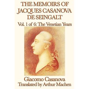 The-Memoirs-of-Jacques-Casanova-de-Seingalt-Vol.-1-the-Venetian-Years