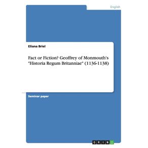 Fact-or-Fiction--Geoffrey-of-Monmouths-Historia-Regum-Britanniae--1136-1138-