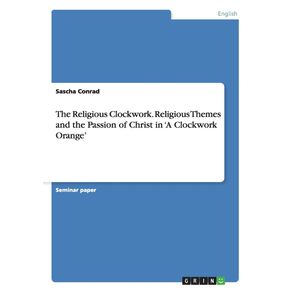 The-Religious-Clockwork.-Religious-Themes-and-the-Passion-of-Christ-in-A-Clockwork-Orange