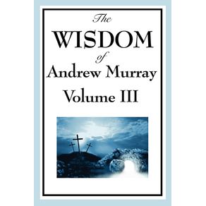 The-Wisdom-of-Andrew-Murray-Vol.-III