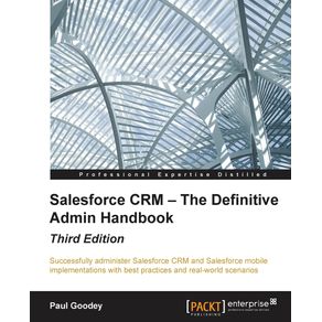 Salesforce-CRM---The-Definitive-Admin-Handbook---Third-Edition