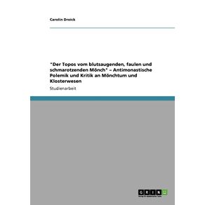 Der-Topos-vom-blutsaugenden-faulen-und-schmarotzenden-Monch---Antimonastische-Polemik-und-Kritik-an-Monchtum-und-Klosterwesen