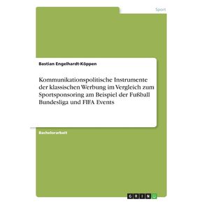 Kommunikationspolitische-Instrumente-der-klassischen-Werbung-im-Vergleich-zum-Sportsponsoring-am-Beispiel-der-Fu-ball-Bundesliga-und-FIFA-Events