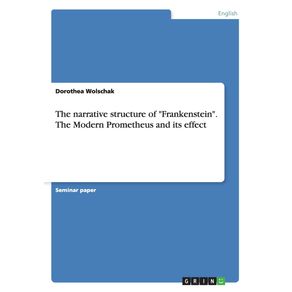 The-narrative-structure-of-Frankenstein.-The-Modern-Prometheus-and-its-effect
