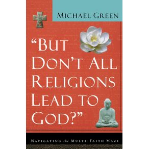 But-Dont-All-Religions-Lead-to-God-