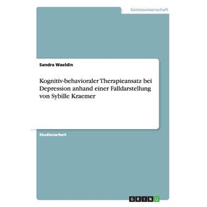 Kognitiv-behavioraler-Therapieansatz-bei-Depression-anhand-einer-Falldarstellung-von-Sybille-Kraemer