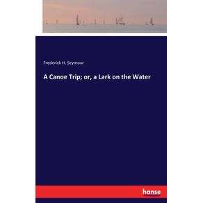 A-Canoe-Trip--or-a-Lark-on-the-Water