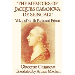 The-Memoirs-of-Jacques-Casanova-de-Seingalt-Vol.-2-to-Paris-and-Prison
