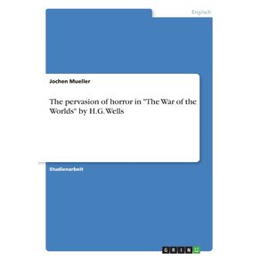 The-pervasion-of-horror-in-The-War-of-the-Worlds-by-H.G.-Wells