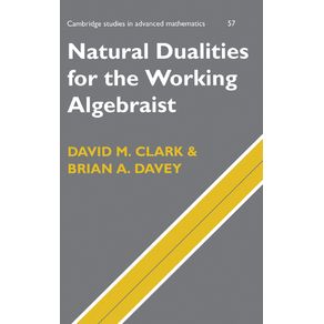 Natural-Dualities-for-the-Working-Algebraist