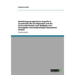 Rechtfertigung-legislativer-Eingriffe-in-Grundrechte-des-Grundgesetzes-und-die-EU-Grundfreiheiten-nach-Ma-gabe-vom-Gesetzgeber-nicht-beabsichtigter--ubersehener-Zwecke