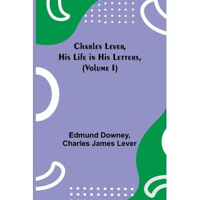 Charles-Lever-His-Life-in-His-Letters--Volume-I-