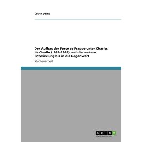 Der-Aufbau-der-Force-de-Frappe-unter-Charles-de-Gaulle--1959-1969--und-die-weitere-Entwicklung-bis-in-die-Gegenwart