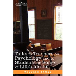 Talks-to-Teachers-on-Psychology-and-to-Students-on-Some-of-Life-S-Ideals